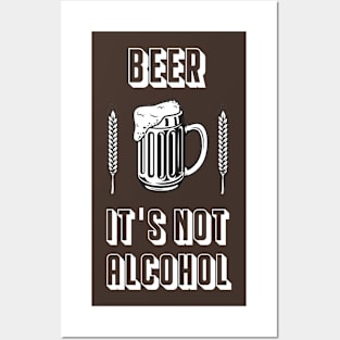 Beer it's not alcohol Posters and Art